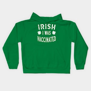 Saint Patricks Day Gift Irish I was Vaccinated Kids Hoodie